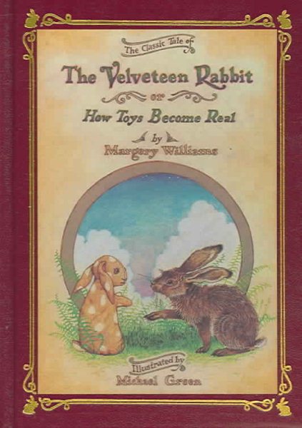 The Classic Tale of Velveteen Rabbit Or, How Toys Become Real cover
