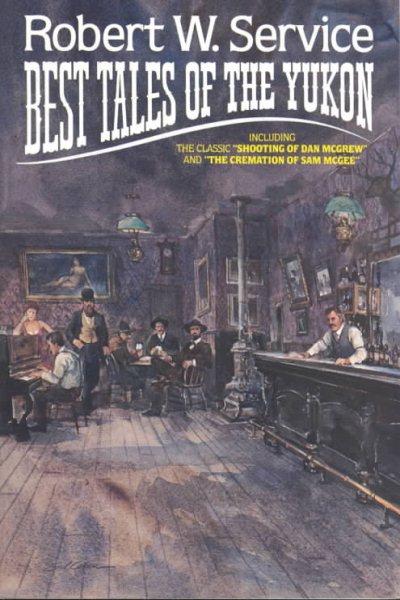 Robert W. Service: Best Tales Of The Yukon cover