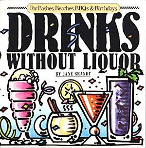 Drinks Without Liquor: For Bashes, Beaches, Bbqs and Birthdays cover