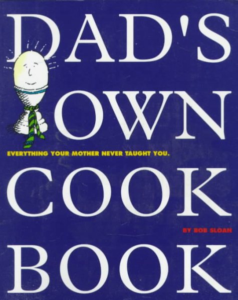 Dad's Own Cookbook: Everything Your Mother Never Taught You cover