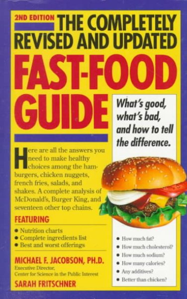The Completely Revised and Updated Fast-Food Guide: What's Good, What's Bad, and How to Tell the Difference cover