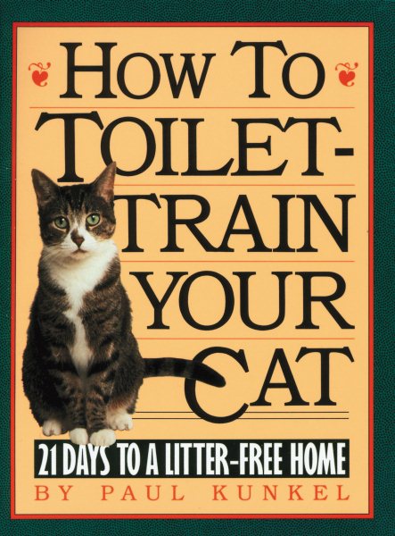 How to Toilet-Train Your Cat: 21 Days to a Litter-Free Home cover