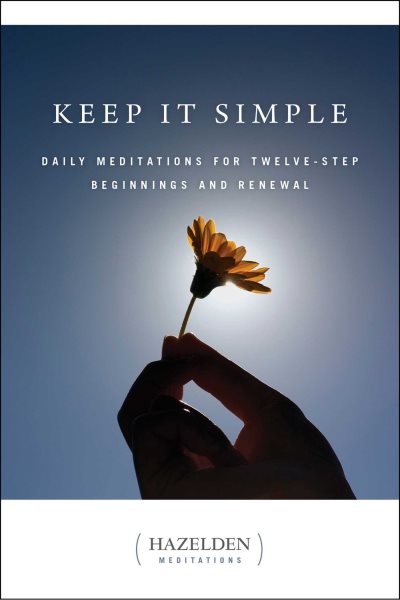 Keep It Simple: Daily Meditations for Twelve Step Beginnings and Renewal (Hazelden Meditations) cover