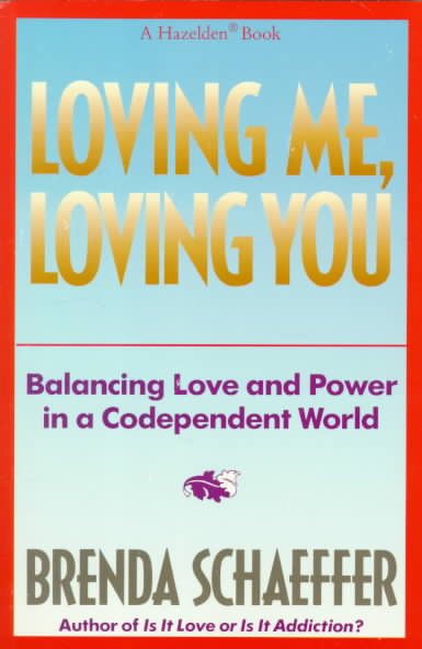 Loving Me, Loving You: Balancing Love and Power in a Codependent World cover