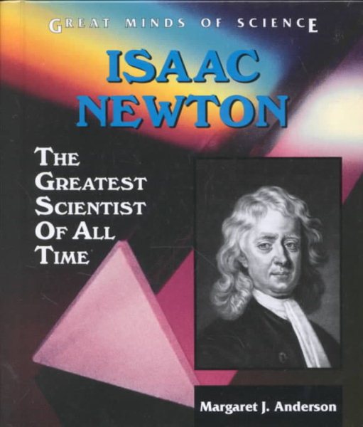 Isaac Newton: The Greatest Scientist of All Time (Great Minds of Science) cover