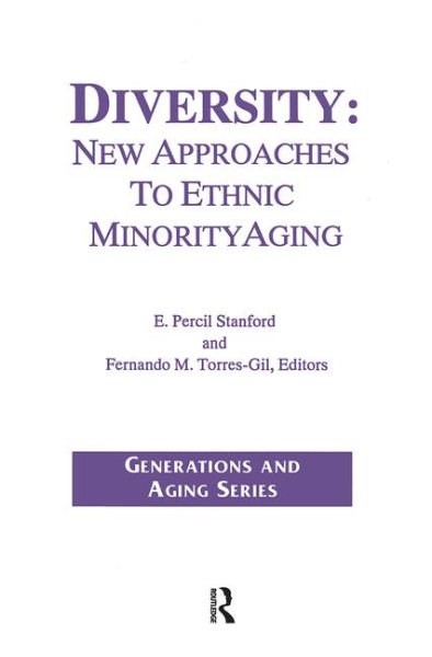 Diversity: New Approaches to Ethnic Minority Aging (Generations and Aging Series)