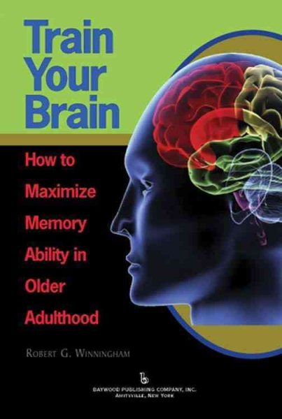 Train Your Brain: How to Maximize Memory Ability in Older Adulthood cover