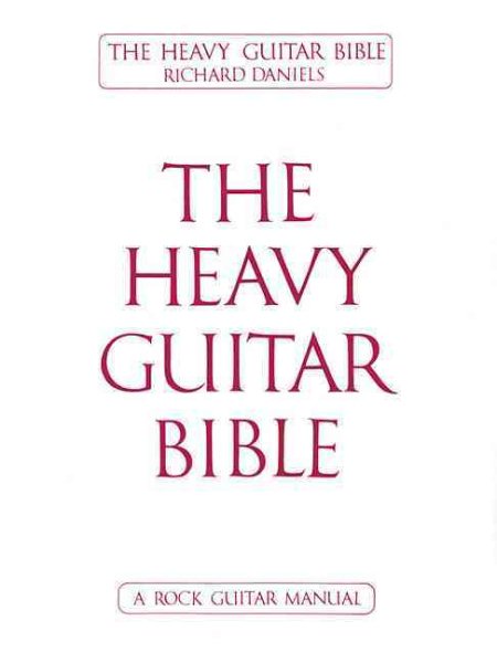 The Heavy Guitar Bible: A Rock Guitar Instruction Manual cover