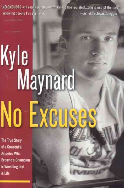 No Excuses: The True Story of a Congenital Amputee Who Became a Champion in Wrestling and in Life cover