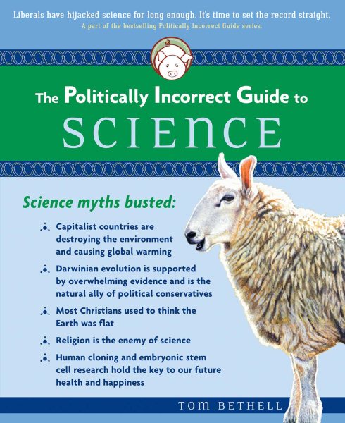 The Politically Incorrect Guide to Science (The Politically Incorrect Guides) cover