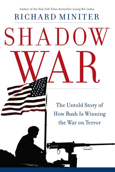 Shadow War: The Untold Story of How Bush Is Winning the War on Terror cover