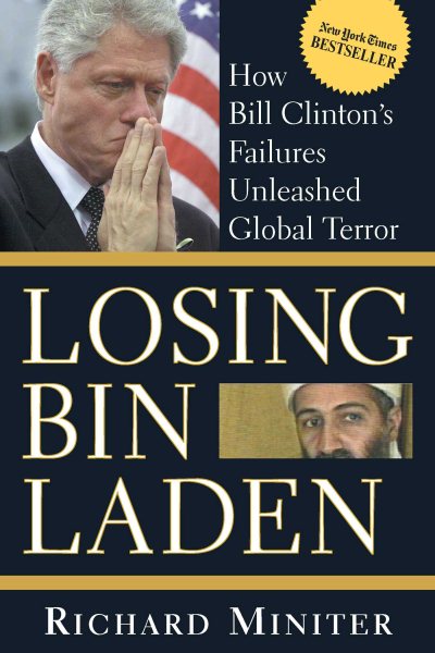 Losing Bin Laden: How Bill Clinton's Failures Unleashed Global Terror cover