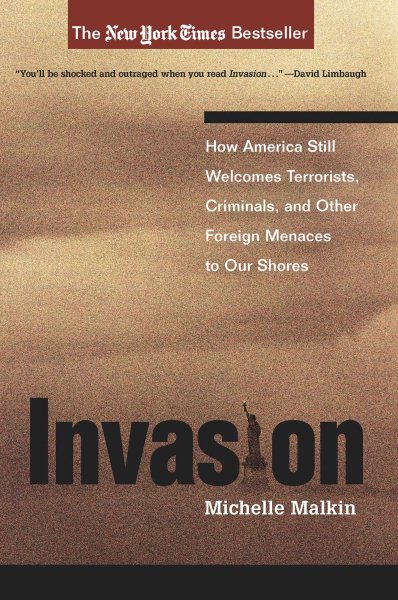 Invasion: How America Still Welcomes Terrorists, Criminals, And Other Foreign Menaces To Our Shores cover