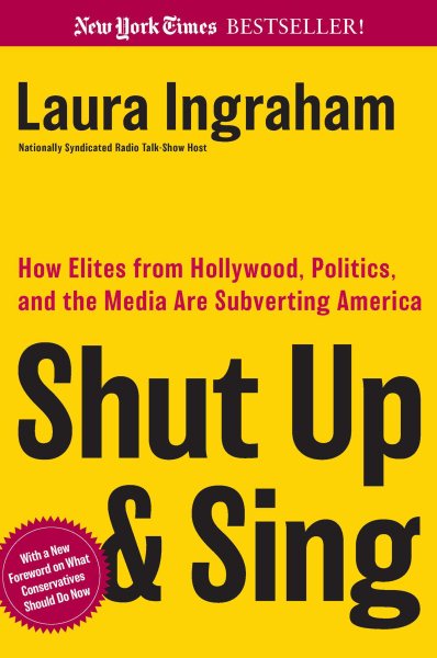 Shut Up and Sing: How Elites from Hollywood, Politics, and the Media are Subverting America cover