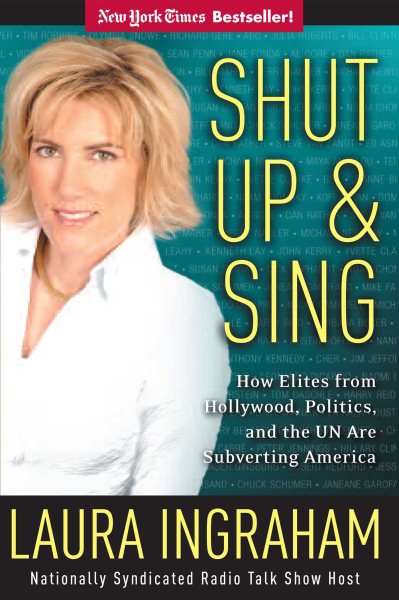Shut Up and Sing: How Elites from Hollywood, Politics, and the UN Are Subverting America cover