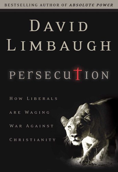 Persecution: How Liberals Are Waging War Against Christians cover