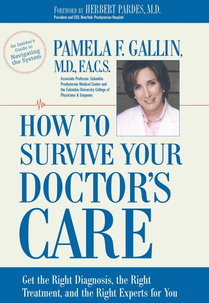 How to Survive Your Doctor's Care: Get the Right Diagnosis, the Right Treatment, and the Right Experts for You. cover