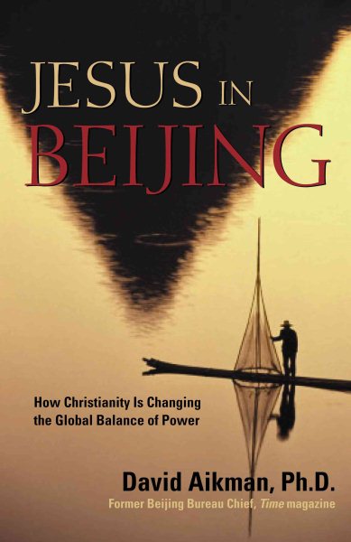 Jesus in Beijing: How Christianity Is Transforming China and Changing the Global Balance of Power cover