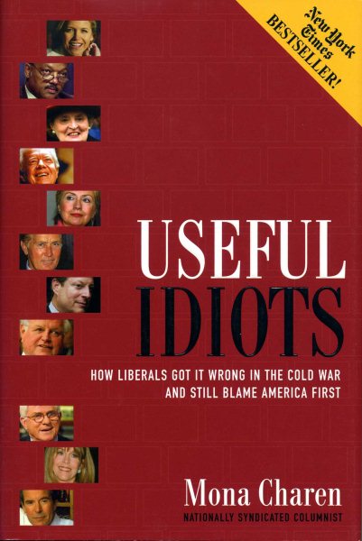 Useful Idiots: How Liberals Got It Wrong in the Cold War and Still Blame America First cover