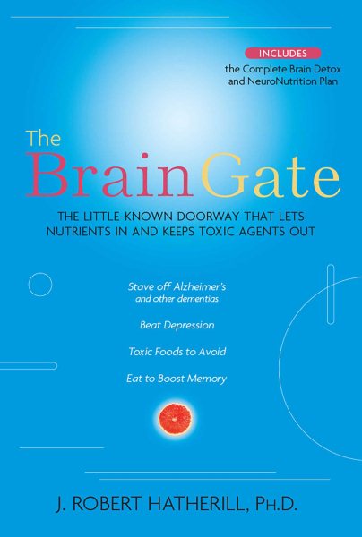 The Brain Gate: The Little-Known Doorway That Lets Nutrients in and Keeps Toxic Agents Out cover