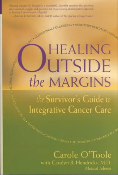 Healing Outside the Margins: The Survivor's Guide to Integrative Cancer Care cover