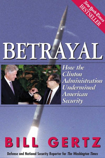 Betrayal: How the Clinton Administration Undermined American Security cover