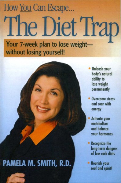 The Diet Trap: Your 7-Week Plan to Lose Weight--Without Losing Yourself! cover