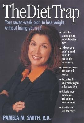 The Diet Trap : Your Seven-Week Plan to Lose Weight Without Losing Yourself cover