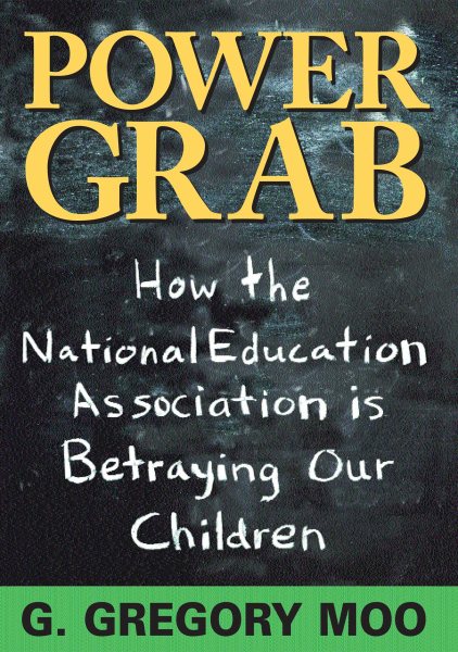 Power Grab: How the National Education Association Is Betraying our Children cover