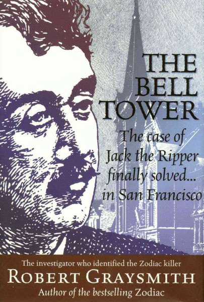 The Bell Tower: The Case of Jack the Ripper Finally Solved... in San Francisco