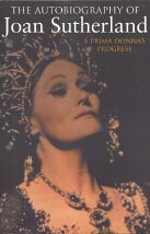 The Autobiography of Joan Sutherland: A Prima Donna's Progress cover