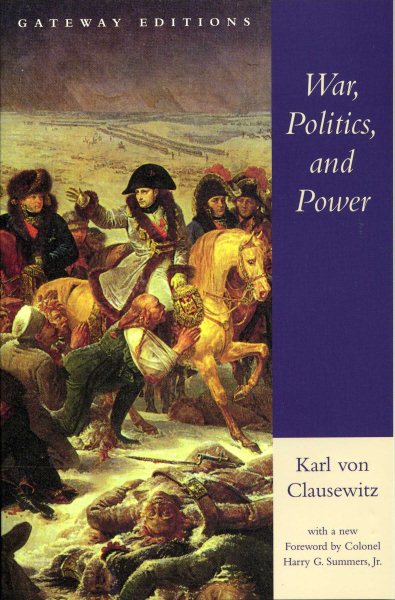 War, Politics, and Power: Selections from on War, and I Believe and Profess cover