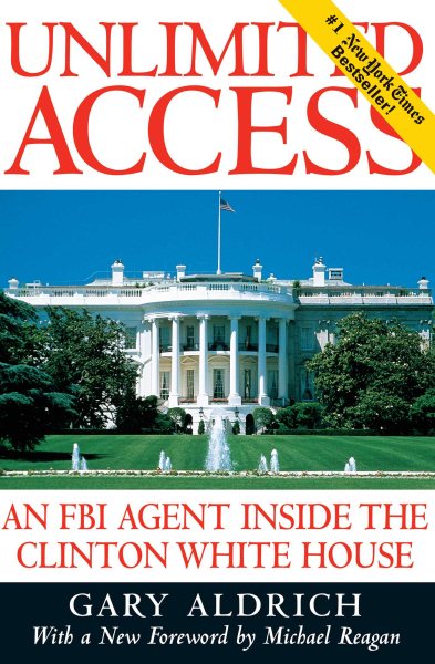 Unlimited Access : An FBI Agent Inside the Clinton White House cover