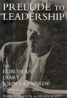 Prelude to Leadership: The European Diary of John F. Kennedy Summer 1945 cover