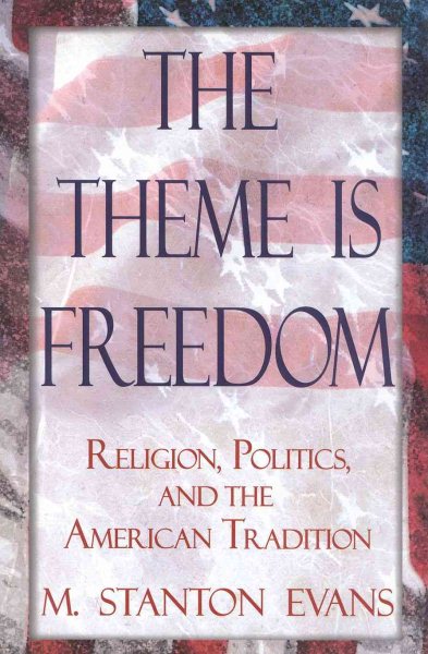 The Theme is Freedom: Religion, Politics, and the American Traditions cover