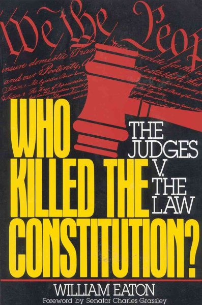 Who Killed the Constitution?: The Judges V. the Law cover