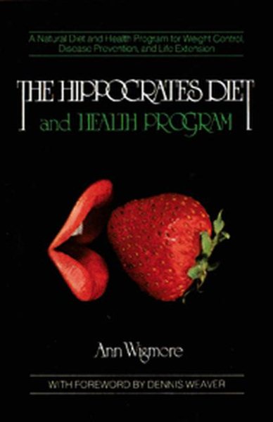 The Hippocrates Diet and Health Program: A Natural Diet and Health Program for Weight Control, Disease Prevention, and