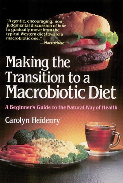 Making the Transition to a Macrobiotic Diet: A Beginner's Guide to the Natural Way of Health cover