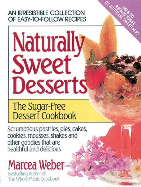 Naturally Sweet Desserts: The Sugar-free Dessert Cookbook cover