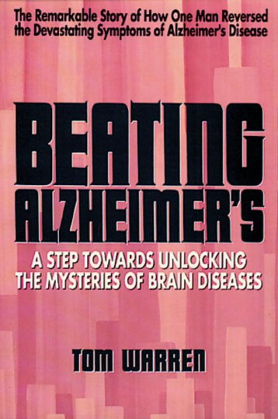 Beating Alzheimer's: A Step Towards Unlocking the Mysteries of Brain Diseases by Warren, Tom (1991)