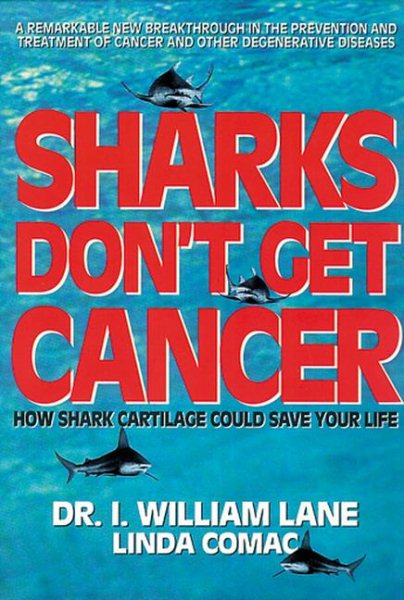 Sharks Don't Get Cancer: How Shark Cartilage Could Save Your Life cover