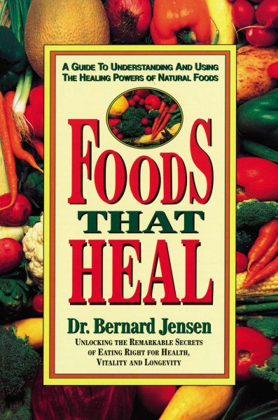 Foods That Heal: A Guide to Understanding and Using the Healing Powers of Natural Foods cover
