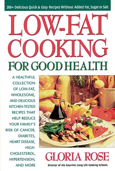 Low-Fat Cooking for Good Health: 200+ Delicious Quick and Easy Recipes without Added Fat, Sugar or Salt cover