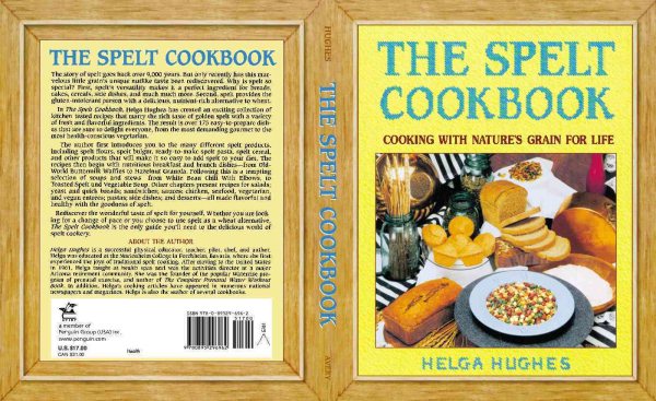The Spelt Cookbook: Cooking with Nature's Grain for Life cover