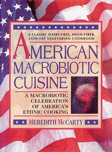 American Macrobiotic Cuisine: A Macrobiotic Celebration of American Ethnic Cooking cover