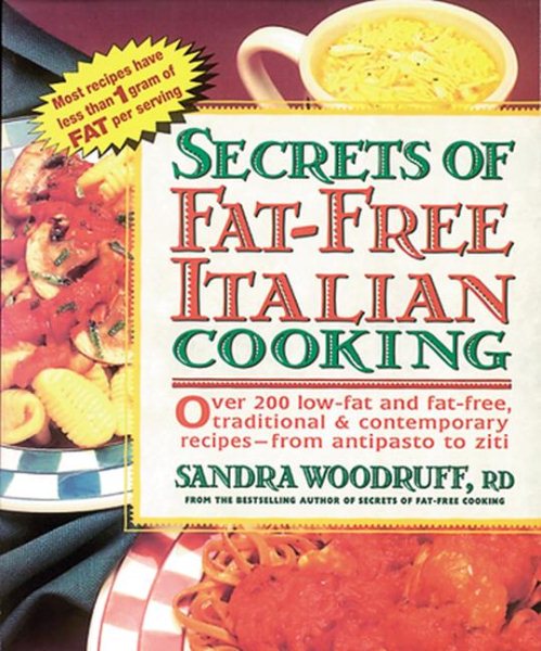 Secrets of Fat-Free Italian Cooking: Over 200 Low-Fat and Fat-Free, Traditional & Contemporary Recipes --From (Secrets of Fat-free Cooking) cover