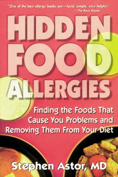 Hidden Food Allergies: Finding the Foods That Cause You Problems and Removing Themfrom Your Diet cover