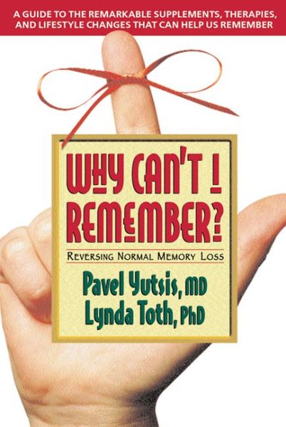 Why Can't I Remember?: Reversing Normal Memory Loss cover