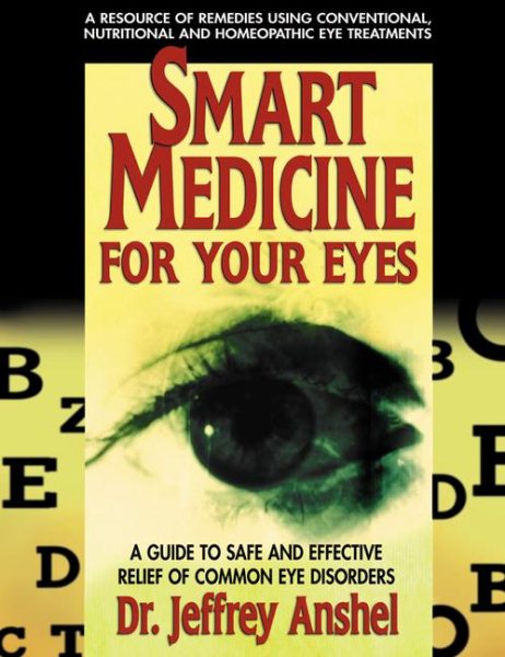 Smart Medicine for Your Eyes: A Guide to Safe and Effective Relief of Common Eye Disorders cover