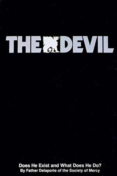 The Devil: Does He Exist and What Does He Do? cover